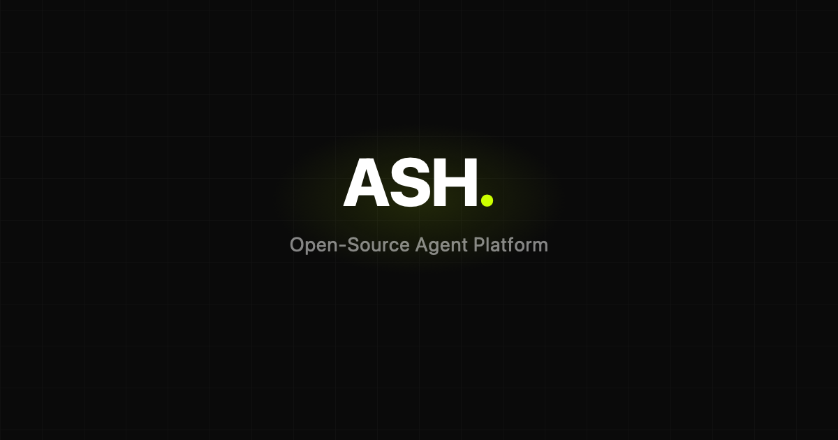 Introducing Ash: Open-Source Infrastructure for Production AI Agents ...